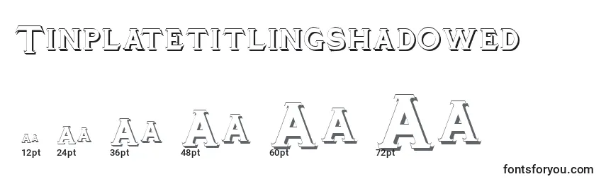 sizes of tinplatetitlingshadowed font, tinplatetitlingshadowed sizes