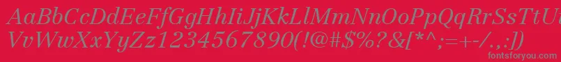 LinotypeCentennialLt46LightItalic Font – Gray Fonts on Red Background