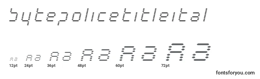 Größen der Schriftart Bytepolicetitleital