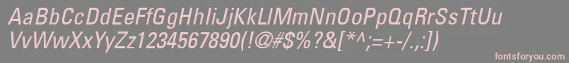 UniversLt57CondensedOblique Font – Pink Fonts on Gray Background