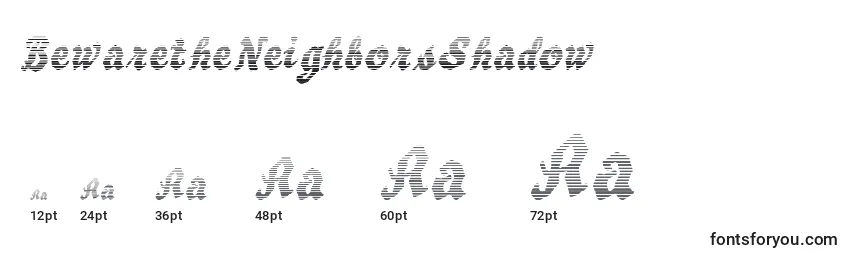 Größen der Schriftart BewaretheNeighborsShadow (32607)