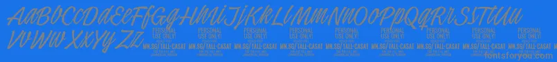 More about TallcasatthinPersonalUse Font TallcasatthinPersonalUse Font – Gray Fonts on Blue Background