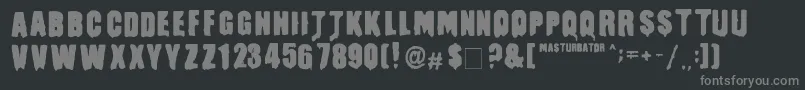 Masturbator Font – Gray Fonts on Black Background