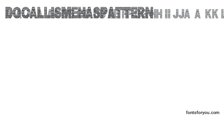 characters of docallismehaspattern font, letter of docallismehaspattern font, alphabet of  docallismehaspattern font