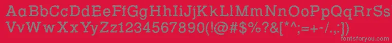 More about RowdyTypemachine1Regular Font RowdyTypemachine1Regular Font – Gray Fonts on Red Background